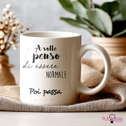 A volte penso di essere normale poi passa - Tazza mug