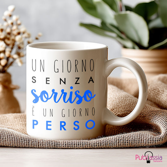 Un giorno senza sorriso è un giorno perso - Tazza mug