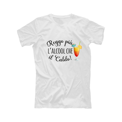 Reggo più l'alcool che il caldo - T-shirt