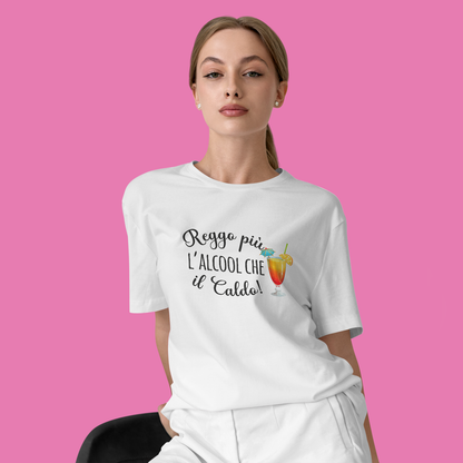 Reggo più l'alcool che il caldo - T-shirt