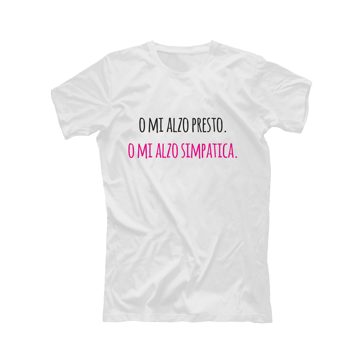 O mi alzo presto. O mi alzo simpatica - T-shirt