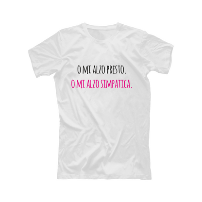 O mi alzo presto. O mi alzo simpatica - T-shirt