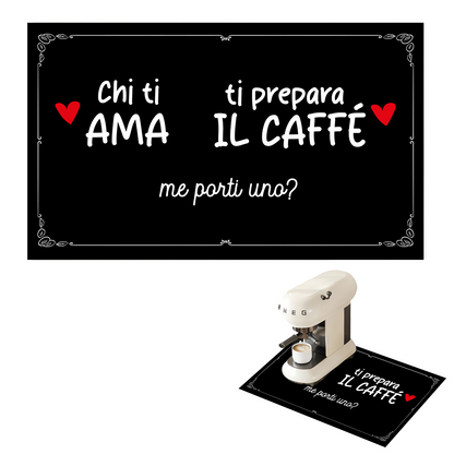 Chi ti amo ti prepara il caffè - Tappetino per Macchina del caffè  con Retro in Gomma Tappeto 30x40cm