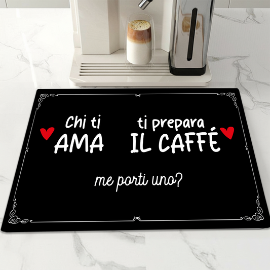 Chi ti amo ti prepara il caffè - Tappetino per Macchina del caffè  con Retro in Gomma Tappeto 30x40cm