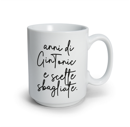 Anni di gintonic e scelte sbagliate - Tazza mug