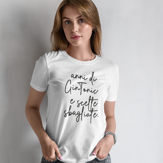 Anni di Gin Tonic e scelte sbagliate - T-shirt