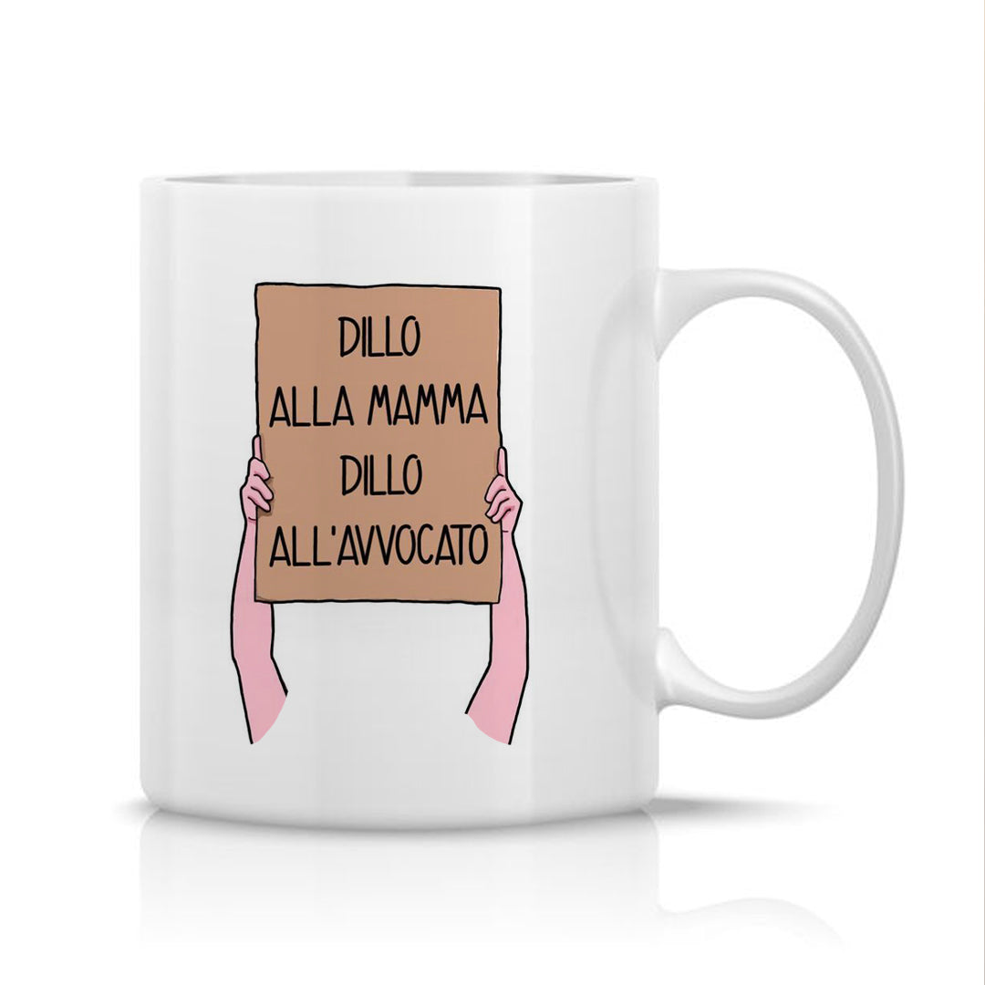 Dillo alla mamma, dillo all'avvocato - Tazza mug