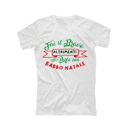 Fai il bravo altrimenti parlo con Babbo Natale - T-shirt