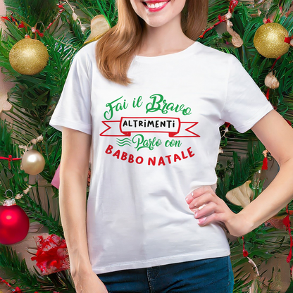 Fai il bravo altrimenti parlo con Babbo Natale - T-shirt