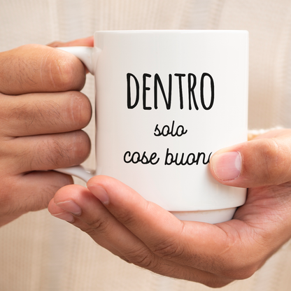 Dentro solo cose buone - Tazza mug