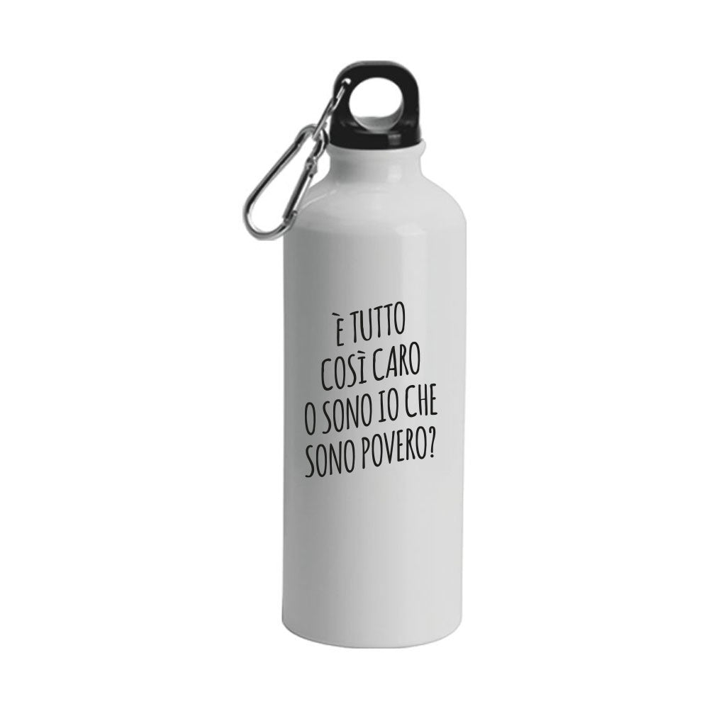 È tutto così caro - Borraccia Ecosostenibile