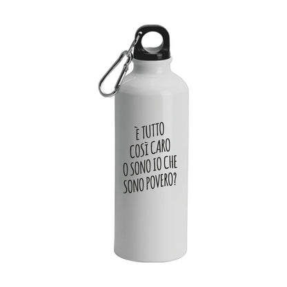 È tutto così caro - Borraccia Ecosostenibile