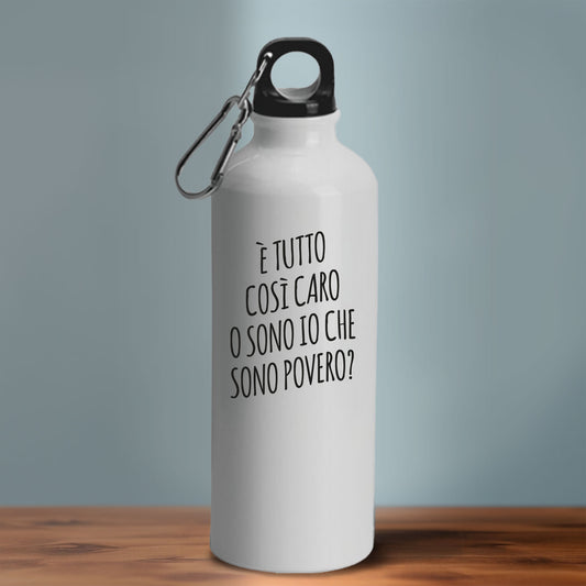È tutto così caro - Borraccia Ecosostenibile