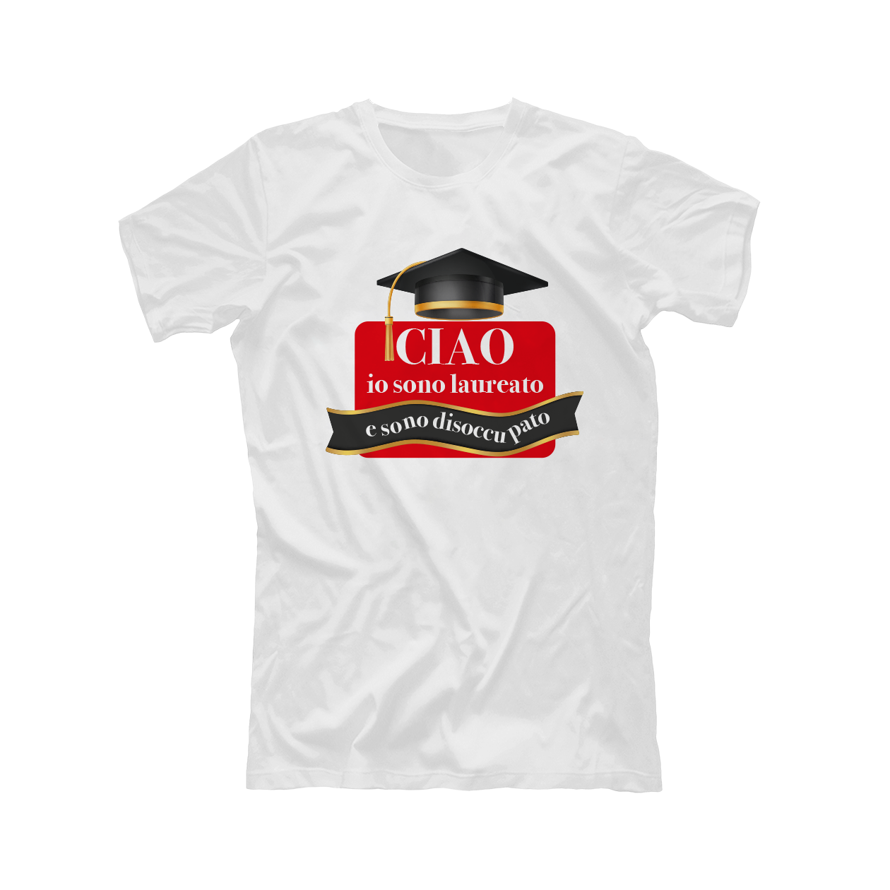 Ciao io sono laureato e sono disoccupato - T-shirt