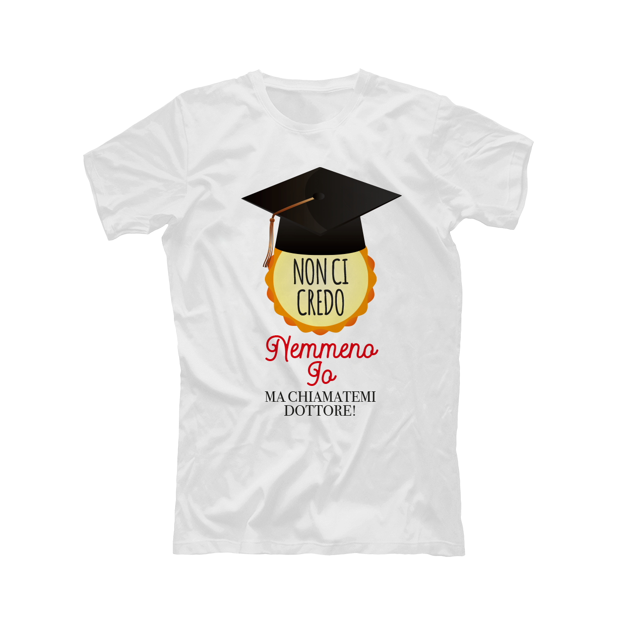 Non ci credo nemmeno io ma chiamatemi dottore - T-shirt