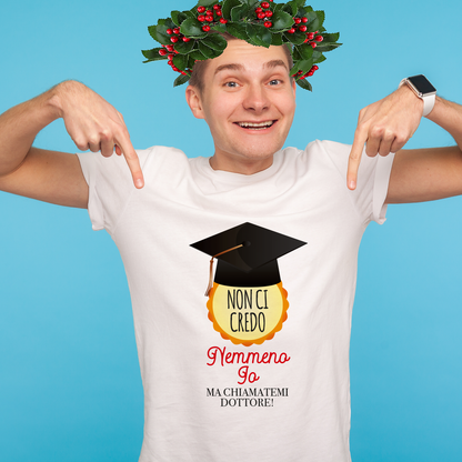 Non ci credo nemmeno io ma chiamatemi dottore - T-shirt