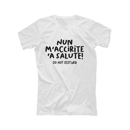 Nun m'accirite 'a salute - T-shirt