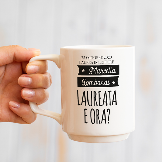 Laureata e ora? - Tazza mug - personalizzata