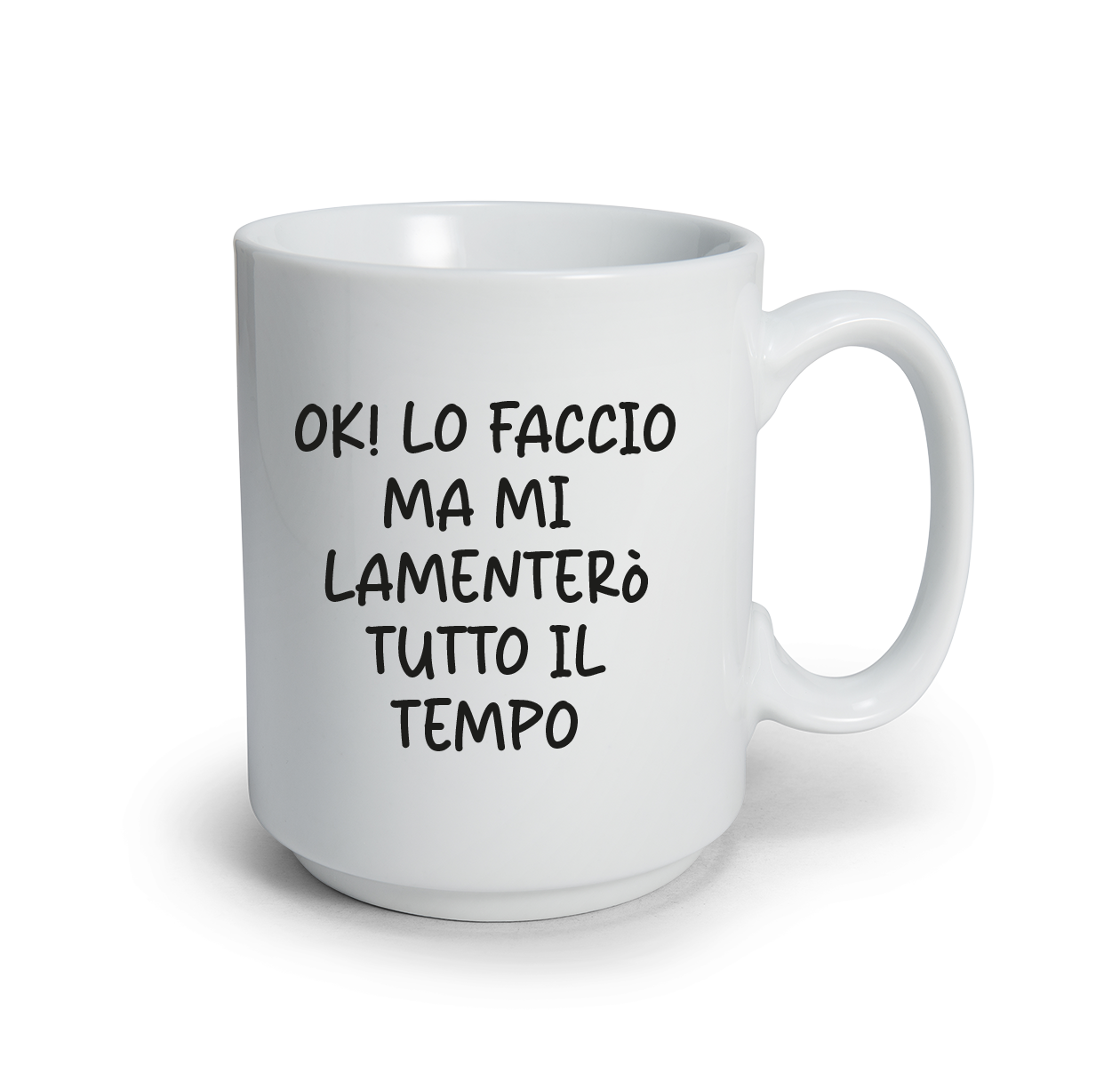 Ok lo faccio ma mi lamenterò tutto il tempo - Tazza mug