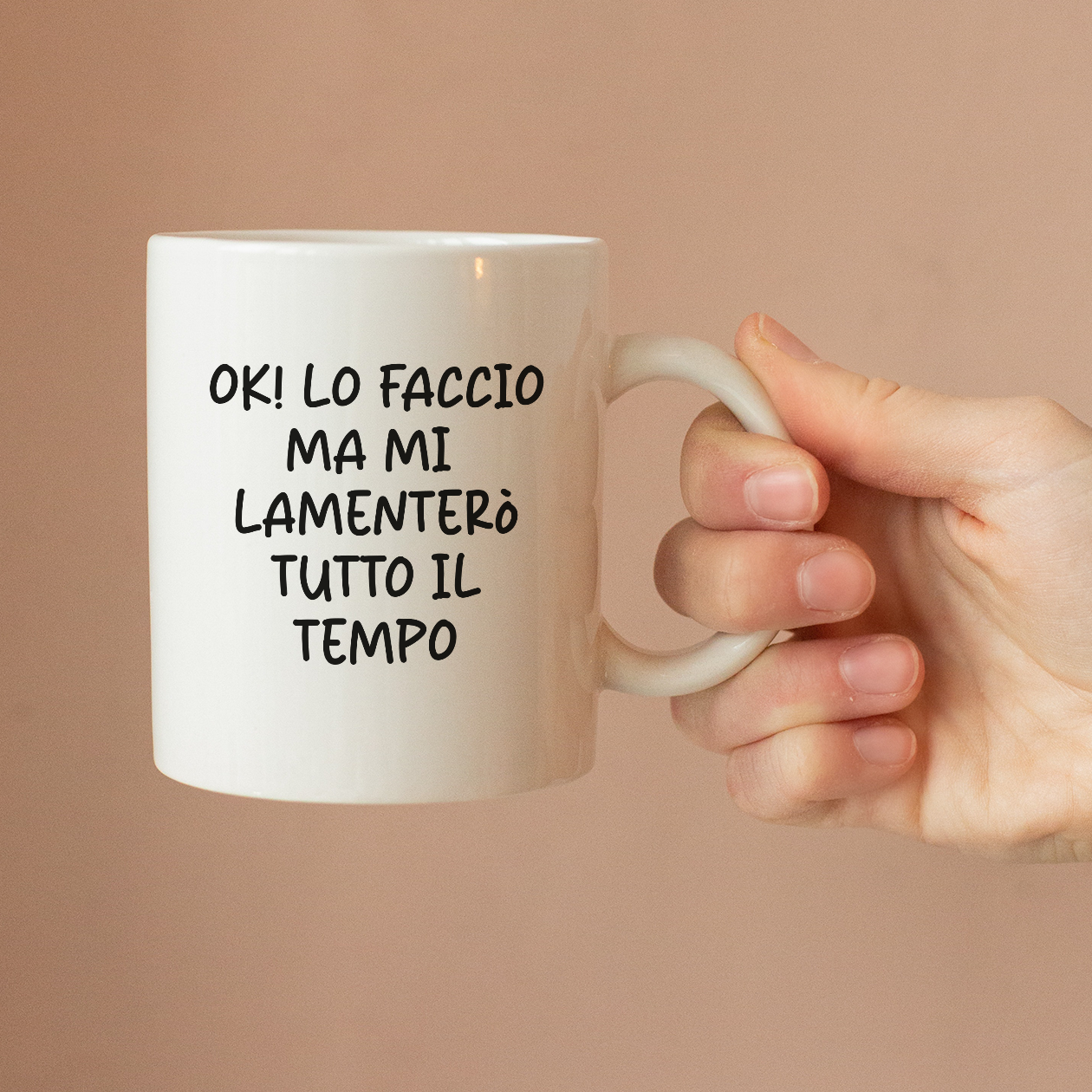 Ok lo faccio ma mi lamenterò tutto il tempo - Tazza mug