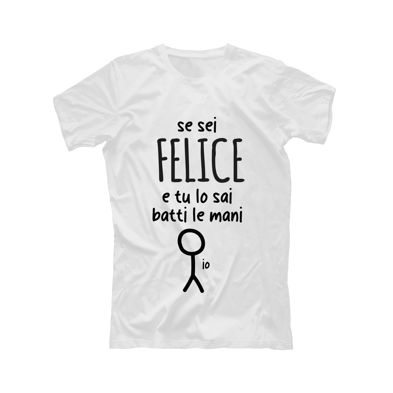 Se sei felice - T-shirt