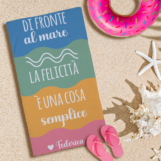 Di fronte al mare la felicità è una cosa semplice - Telo Mare in microfibra - personalizzato con nome