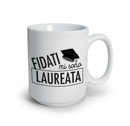 Fidati mi sono laureata - Tazza mug