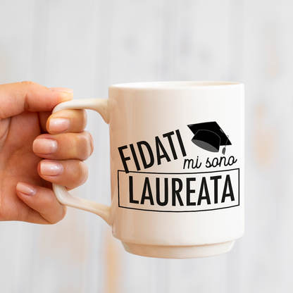 Fidati mi sono laureata - Tazza mug