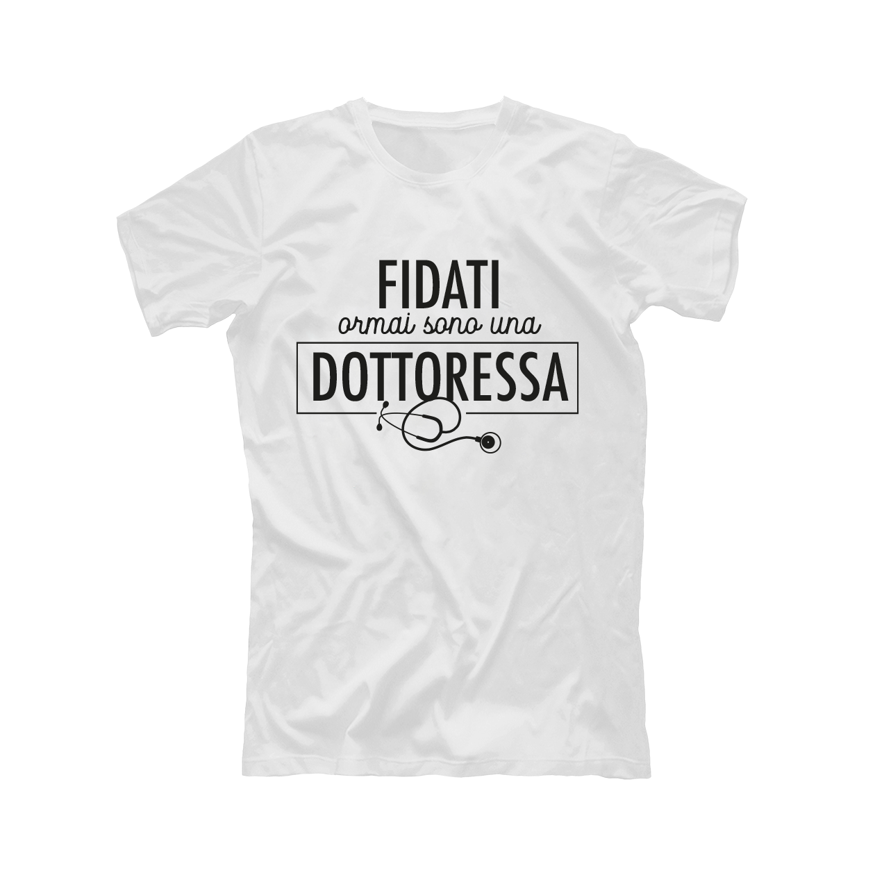 Fidati ormai sono una dottoressa - T-shirt