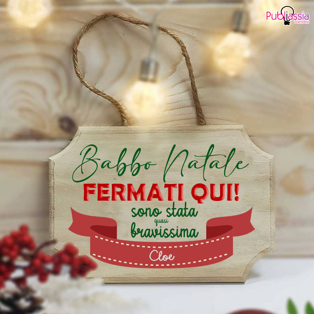 Babbo Natale fermati qui da me - fuoriporta in legno - personalizzato con nome