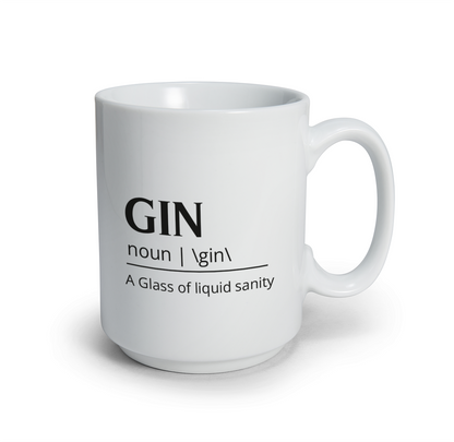 Gin A Glass of liquid sanity - Tazza mug