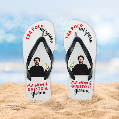 Tra poco mi sposo, ma non è questo il giorno - Infradito - personalizzati con foto