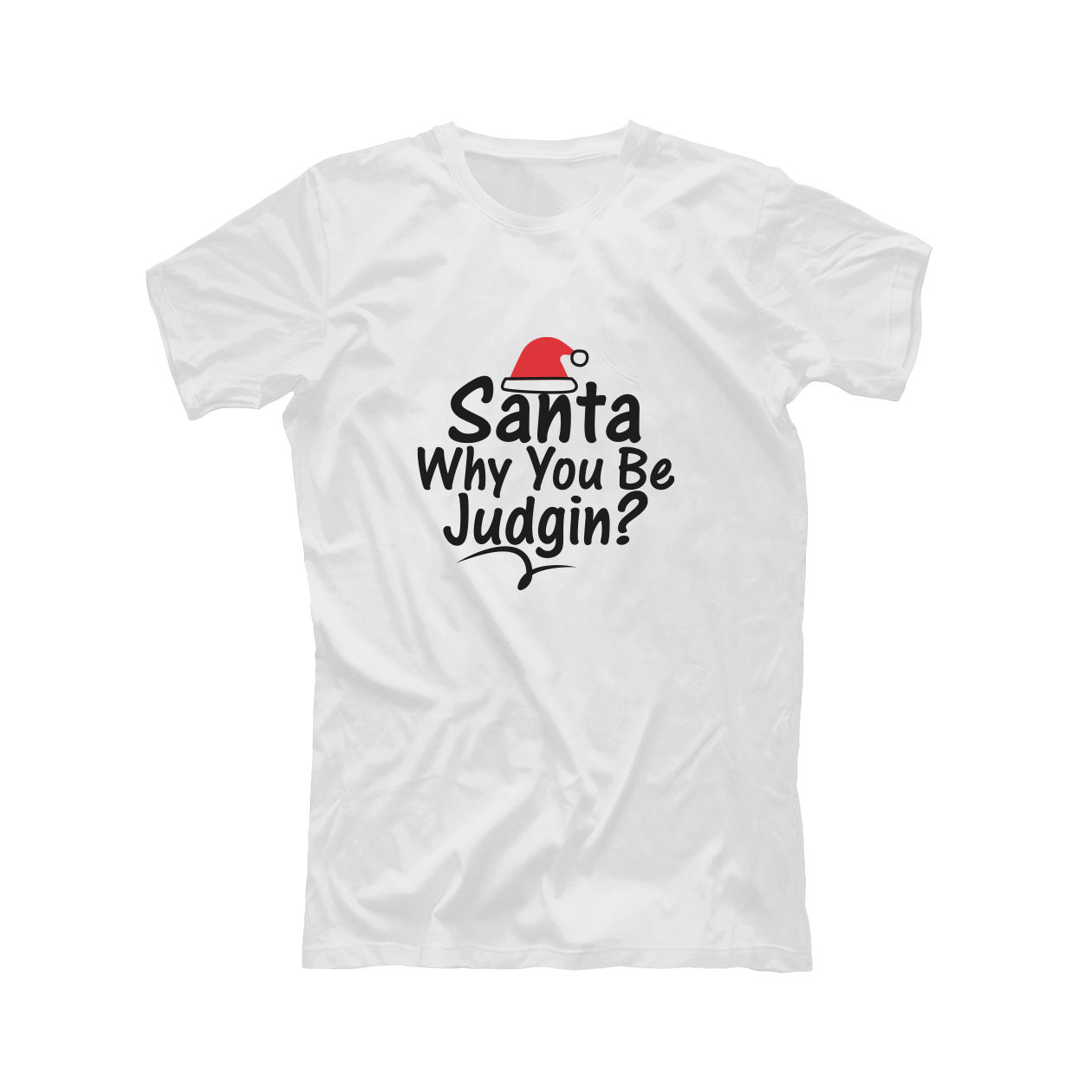 Santa why you be judgin - T-shirt