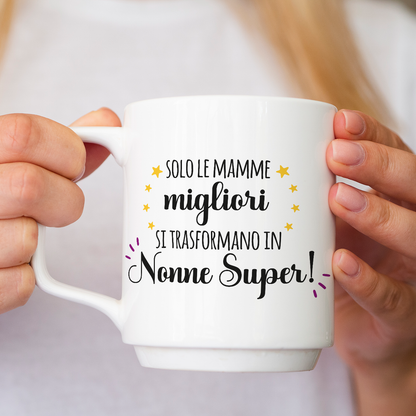 Solo le mamma migliori si trasformano in nonne super - Tazza mug