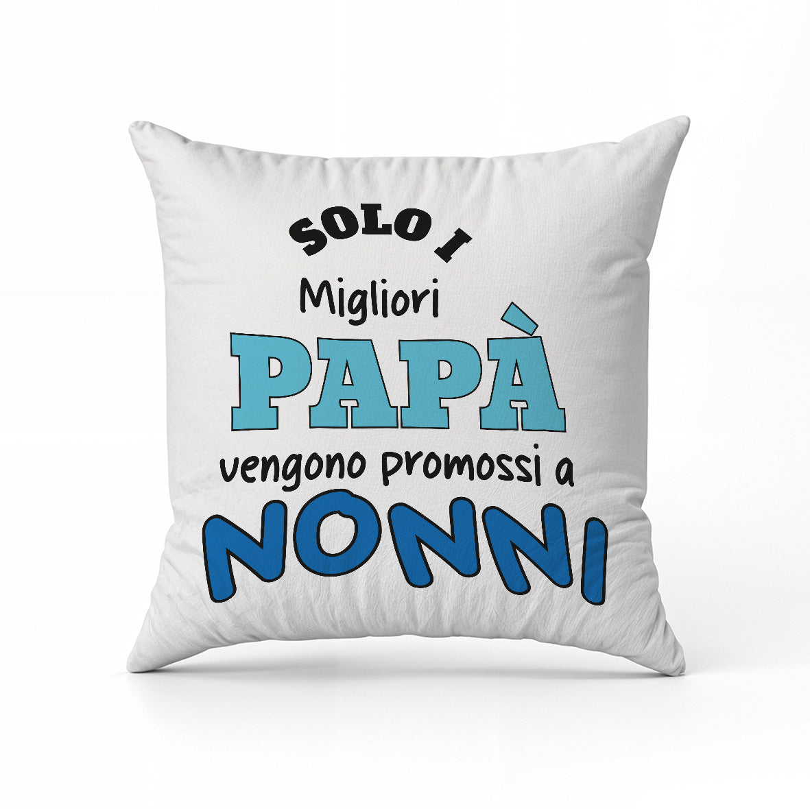 Solo i migliori papà vengono promossi a nonni - Cuscino