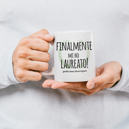 Finalmente mi ho laureato - Tazza mug