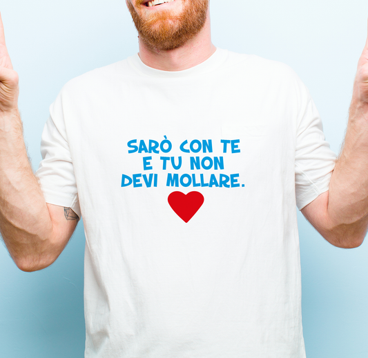Sarò con te e tu non devi mollare - T-shirt Bianca - Maglia 2026