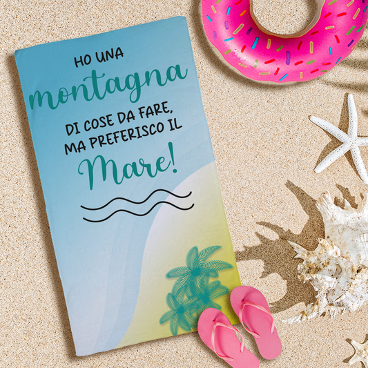 Ho una montagna di cose da fare ma preferisco il mare - Telo Mare in microfibra