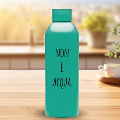 Non è acqua - Borraccia Ecosostenibile