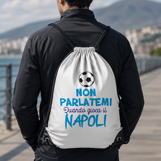 Non parlatemi quando gioca il Napoli - Sacchetto - Idea Regalo