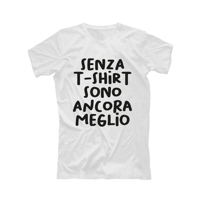 Senza t-shirt sono ancora meglio - T-shirt