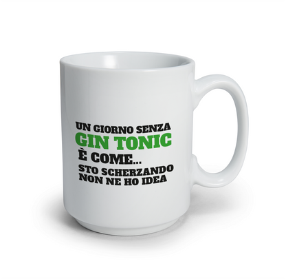 Un giorno senza Gin Tonic - Tazza mug