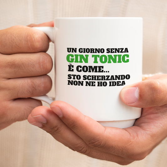 Un giorno senza Gin Tonic - Tazza mug