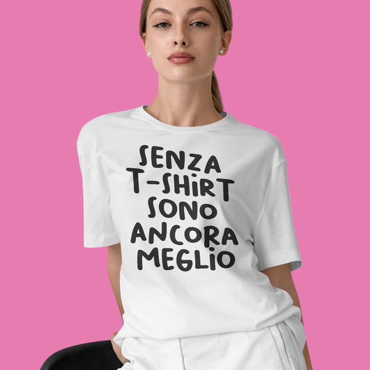 Senza t-shirt sono ancora meglio - T-shirt