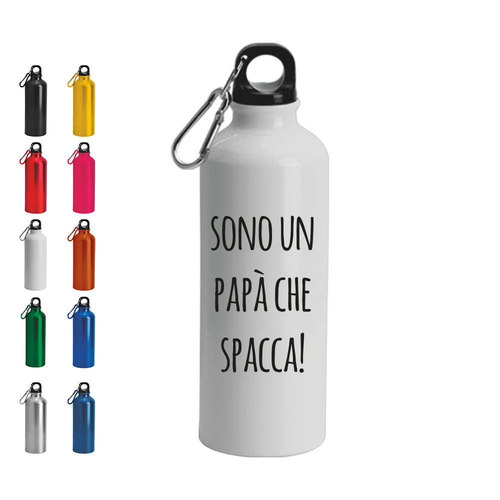 Sono un papà che spacca - Borraccia Ecosostenibile