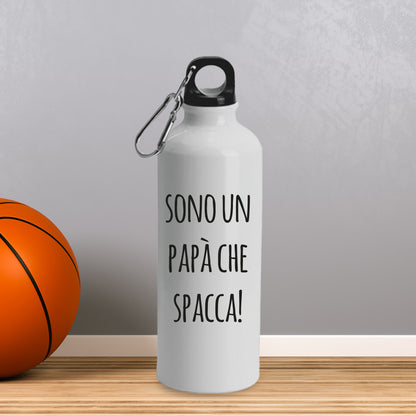Sono un papà che spacca - Borraccia Ecosostenibile