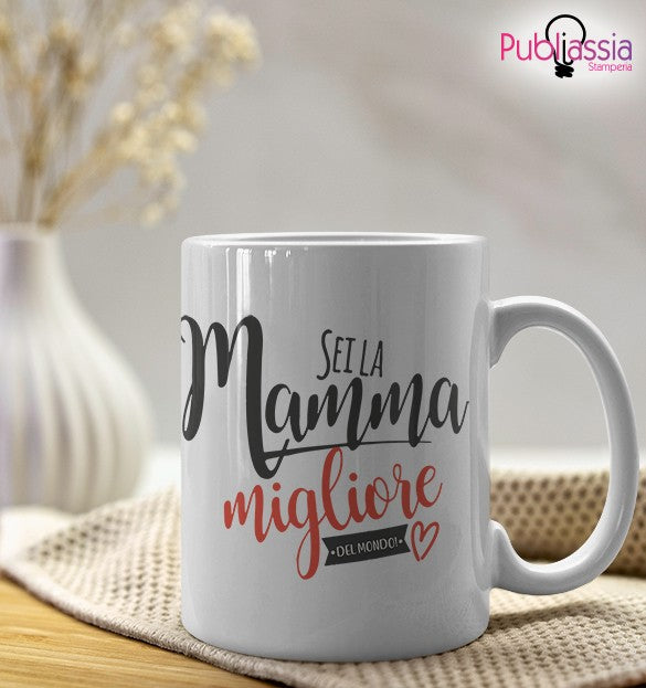 Sei la mamma migliore del mondo - Tazza Mug