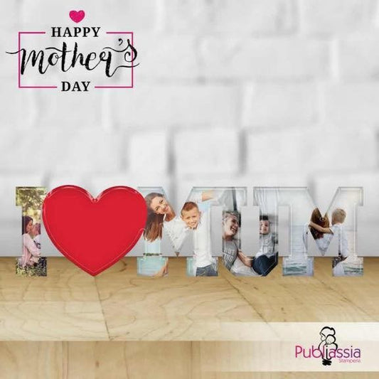 I Love Mum - scritta in plexiglass personalizzata con foto