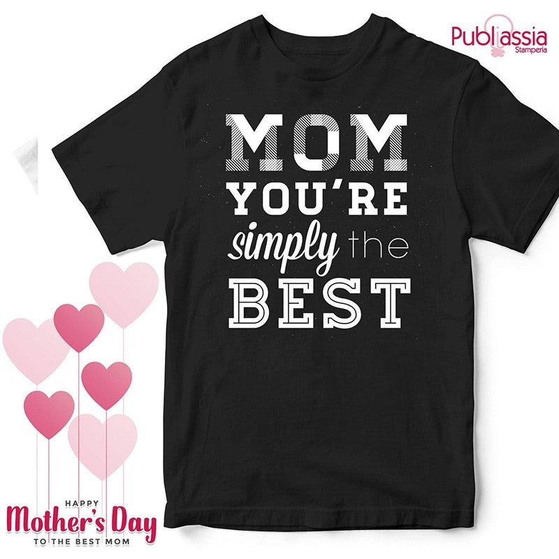 Mom You're Simply The Best - Festa della Mamma T-Shirt Personalizzata