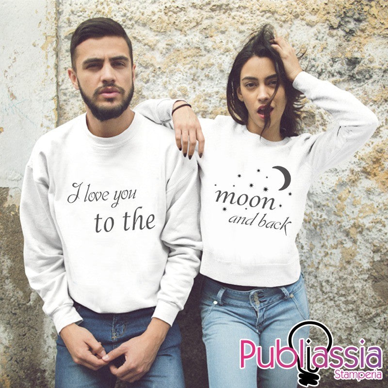 I Love You To The Moon And Back - Coppia Felpe Personalizzate